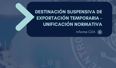 Destinación Suspensiva de Exportación Temporaria – Unificación Normativa