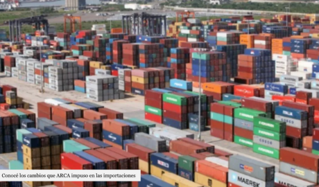 ARCA flexibilizó las importaciones: los 10 cambios clave que entraron en vigencia en mayo